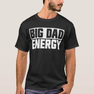 Stora Pappa-energiprogrammet Fars dag Big Pappa En T Shirt