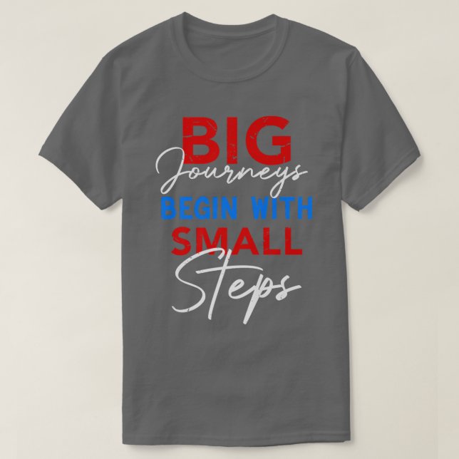 Stora resor börjar med små steg inspirerande t shirt (Design framsida)