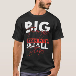 Stora resor börjar med små steg Motivering T Shirt