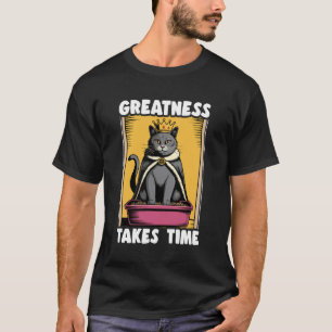 Storhet Tar Tid Rolig Katt Toalett Svart Katt T Shirt