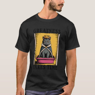Storhet Tar Tid Rolig Kattlåda Svart Katt T Shirt