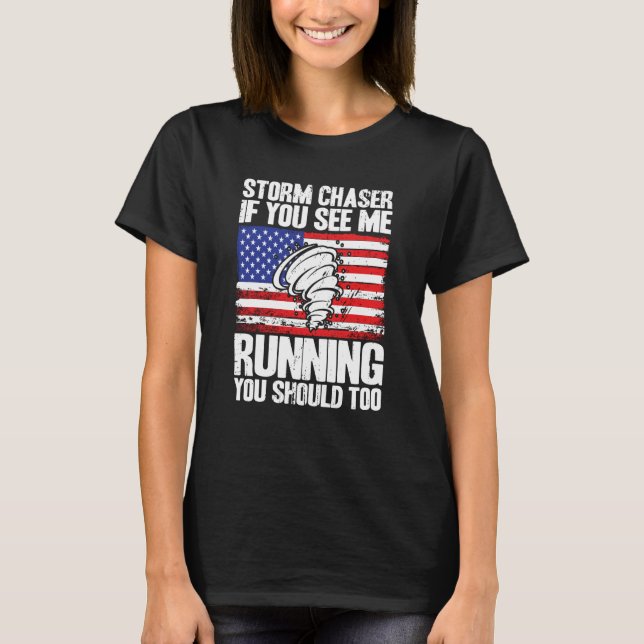 Storm Chaser Hurricane Meteorology See Me Running  T Shirt (Framsida)