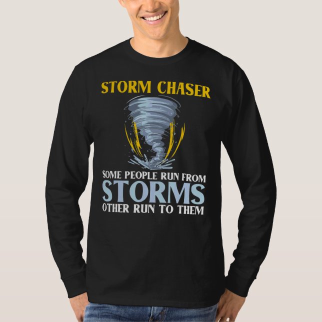 Storm Chaser I Springa to Storms Meteorology T Shirt (Framsida)