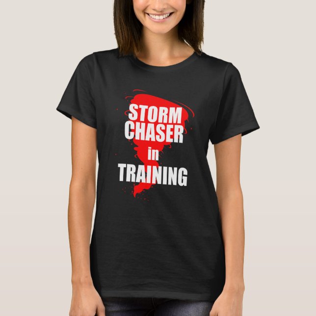 Storm Chaser in Training Stormchaser Chasing Torna T Shirt (Framsida)
