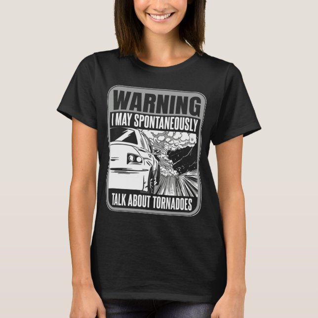 Storm Chasing I may spontaneously talk about torna T Shirt (Framsida)
