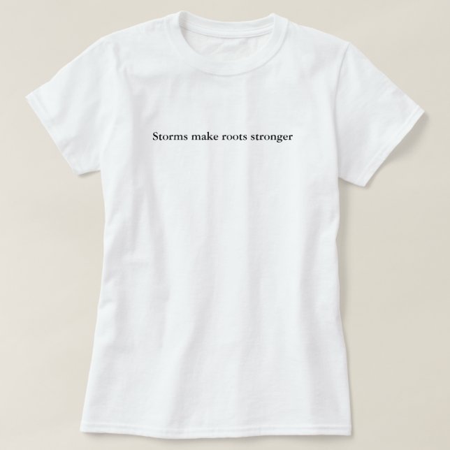 Stormar Gör Rötterna Starkare Enkel Anpassningsbar T Shirt (Design framsida)