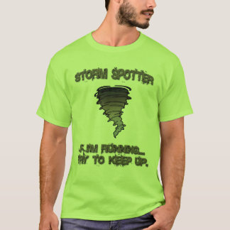 StormSpotter - "om rinnande försök för I-förmiddag Tee Shirt