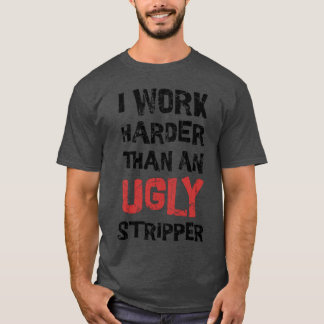 Stötande ~ Jag Jobbar Hårdare Rolig Vuxen T Shirt