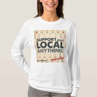 Stötta din lokal något T-tröja T Shirt
