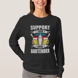 Stötta Din Lokala Bartender Barskötare Bartender T Shirt