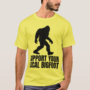Stötta din lokala Bigfoot - Kul för Bigfoot-älskar T Shirt