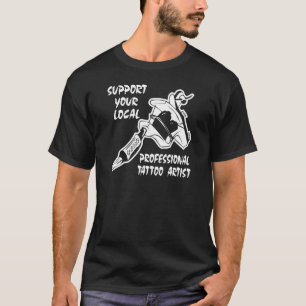 Stötta din yrkesmässiga tatueringkonstnär för tee