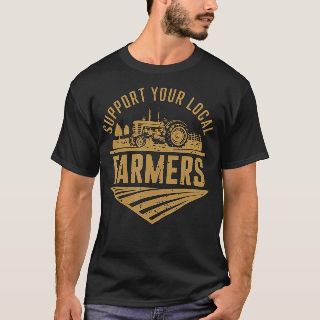 Stötta Dina Lokala Lantbrukare Jordbruk Traktor T Shirt (Framsida)