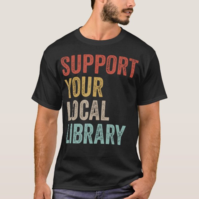 Stötta Ditt Lokala Bibliotek Böcker Bokfantast Lär T Shirt (Framsida)