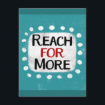 Sträck ut för fler vykort<br><div class="desc">"Reach For More" är ett sött inspirerande eller motiverande citat med en vit accentform omgiven av vita texturerade vismpunkter.</div>