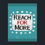 Sträck ut för fler vykort<br><div class="desc">"Reach For More" är ett sött inspirerande eller motiverande citat med en vit accentform omgiven av vita texturerade vismpunkter.</div>