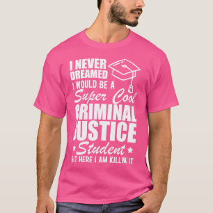 Straffrätt Student jag drömde aldrig att jag skull T Shirt
