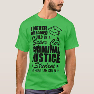 Straffrätt Student jag drömde aldrig att jag skull T Shirt
