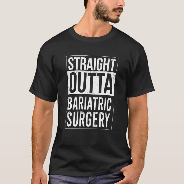 Straight out of Bariatric Surgery Gastric Sleeve T Shirt (Framsida)