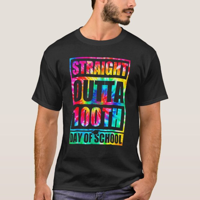 Straight Outta 100th Day Of School Tye Die Happy 1 T Shirt (Framsida)