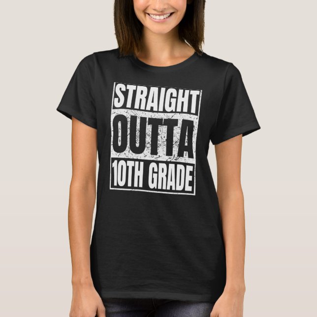 Straight Outta 10th Grade Graduation Class Tenth G T Shirt (Framsida)