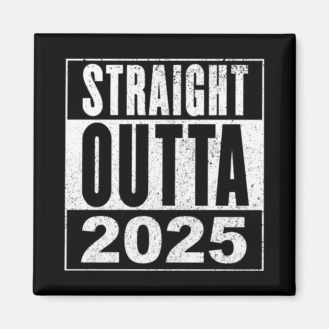 Straight Outta 2025 Magnet (Framsidan)