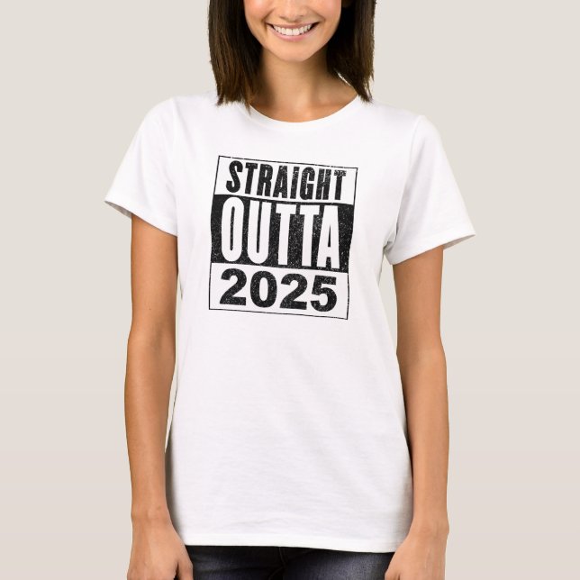 Straight Outta 2025 T Shirt (Framsida)