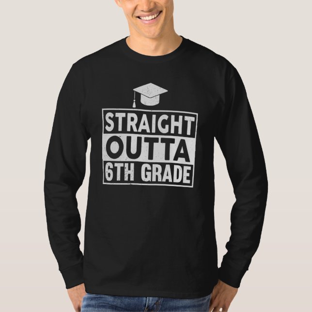 Straight Outta 6th Grade Graduation Sixth Grad Gra T Shirt (Framsida)