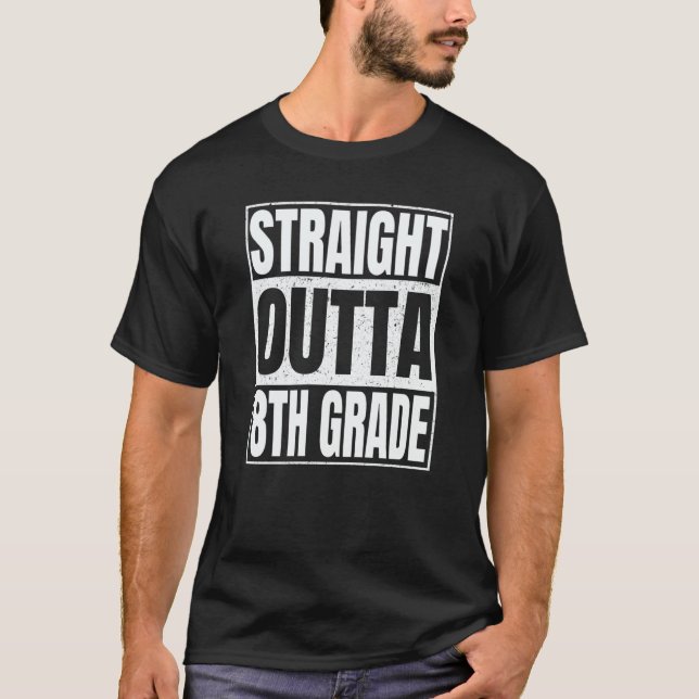 Straight Outta 8th Grade Class Of School Eighth Gr T Shirt (Framsida)