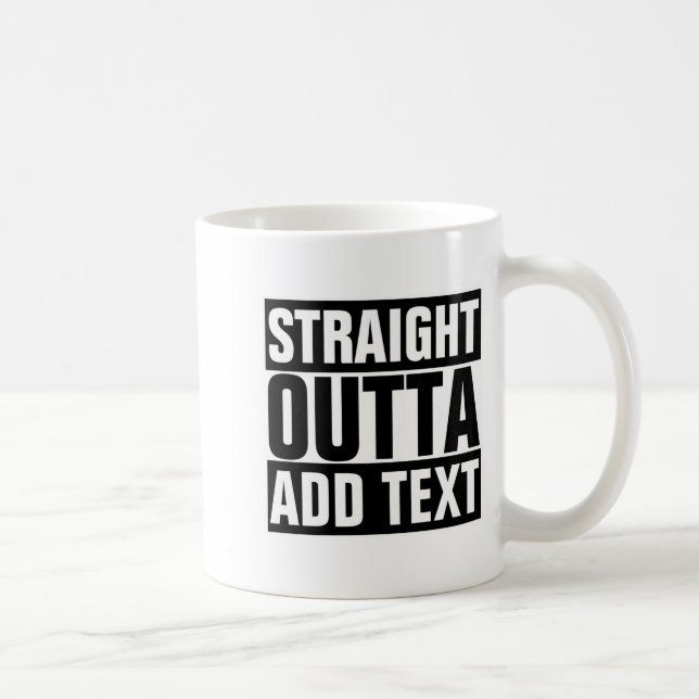 Straight Outta Add Your Text Here Own  Kaffemugg (Höger)