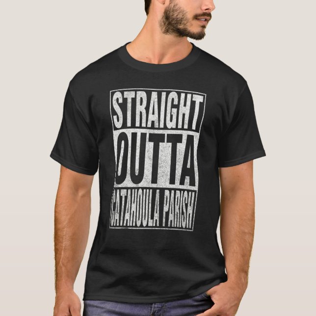 STRAIGHT OUTTA CATAHOULA PARISH Cool Home Quote T Shirt (Framsida)