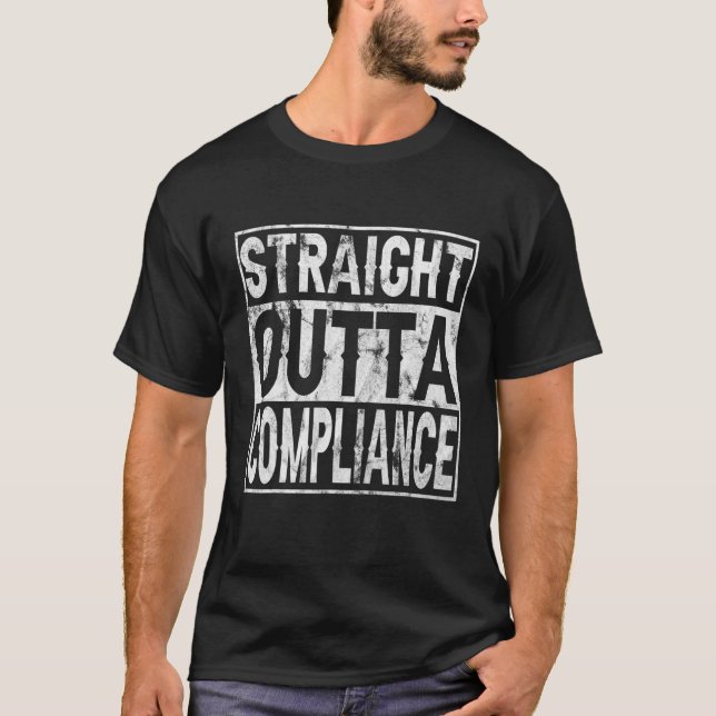 Straight Outta Compliance Out Of Compliance Distre T Shirt (Framsida)
