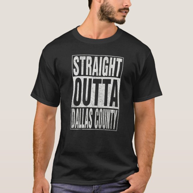 STRAIGHT OUTTA DALLAS COUNTY Cool Home Quote   T Shirt (Framsida)