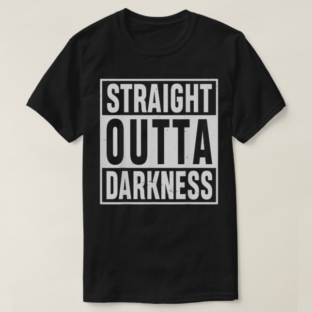 Straight Outta Darkness for Anyone Out of Darkness T Shirt (Design framsida)