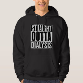 Straight Outta  Dialysis Hoodie
