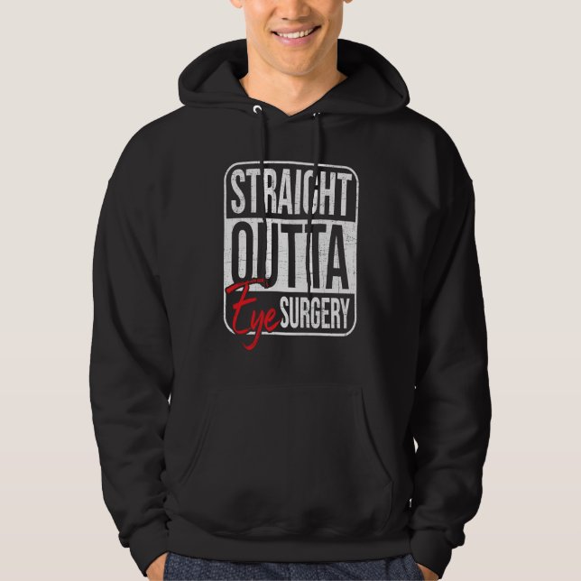 Straight Outta Eye Surgery  Glaucoma Eyes Cataract Hoodie (Framsida)