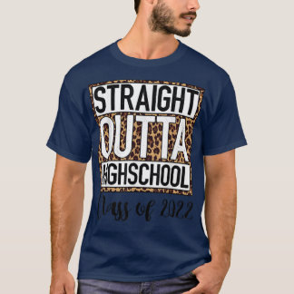 STRAIGHT OUTTA HIGH SCHOOL Class Of 2022 Graduatio T Shirt