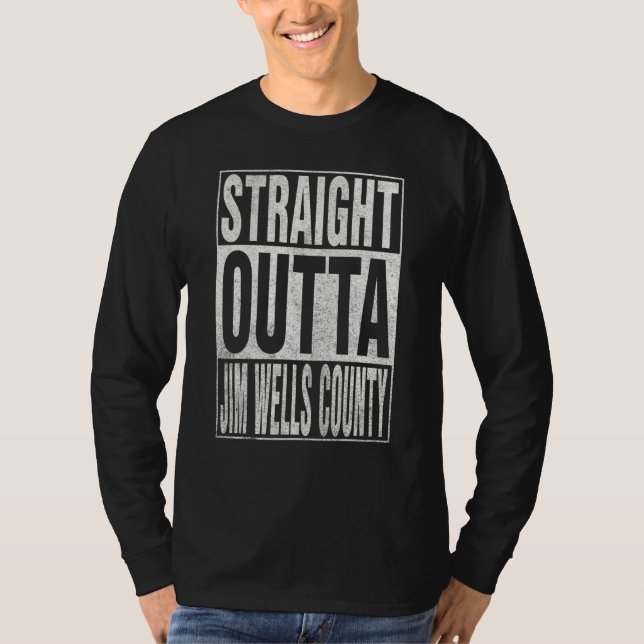 STRAIGHT OUTTA JIM WELLS COUNTY Cool Home Quote T Shirt (Framsida)
