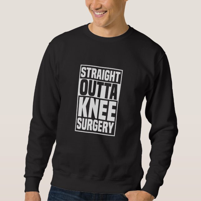 Straight Outta Knee Surgery Knee Replacement Get W Lång Ärmad Tröja (Framsida)