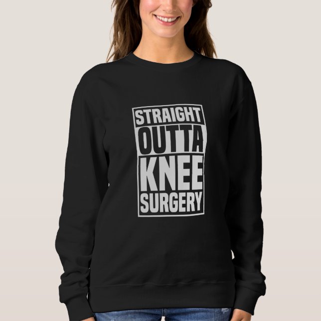 Straight Outta Knee Surgery Knee Replacement Get W T Shirt (Framsida)
