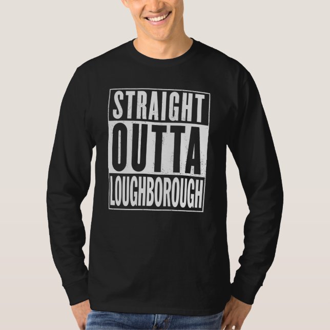Straight Outta Loughborough T Shirt (Framsida)