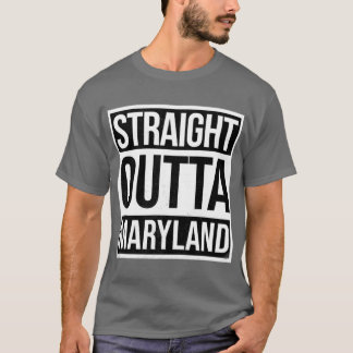 Straight Outta Maryland T Shirt