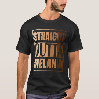 Straight Outta Melanin Black Live Matter History M T Shirt