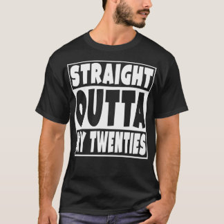 Straight Outta My Twenties Funny 30 Year Old 30th T Shirt