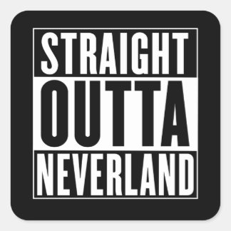 Straight Outta Neverland Fyrkantigt Klistermärke