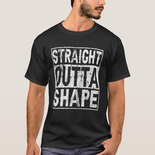 Straight Outta Shape Workout Quote Joke Motivation T Shirt (Framsida)
