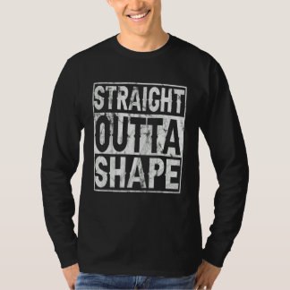 Straight Outta Shape Workout Quote Joke Motivation T Shirt
