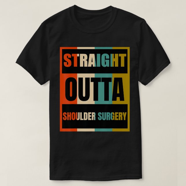 Straight Outta Shoulder Surgery  Patient Survivor  T Shirt (Design framsida)