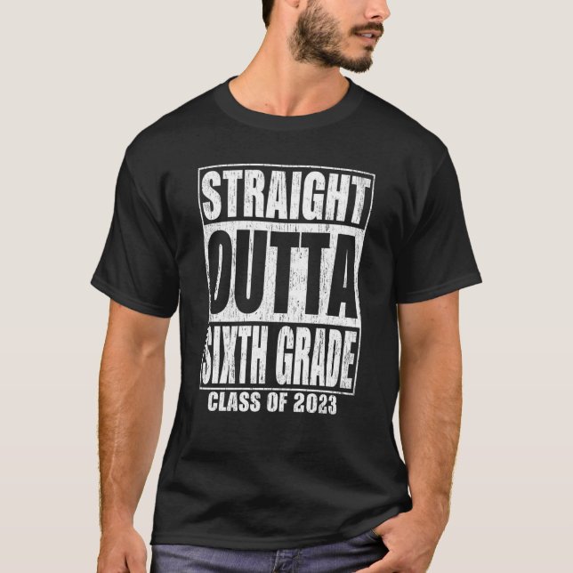 Straight Outta Sixth Grade Graduation 2023 6th Gra T Shirt (Framsida)