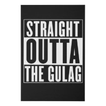 Straight Outta  The Gulag